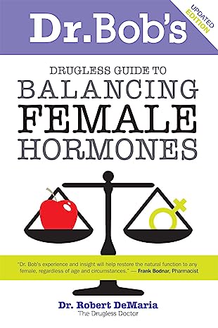 Dr. Bob's Drugless Guide To Balance Female Hormones Paperback by Dr Robert DeMaria