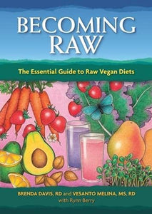 Becoming Raw The Essential Guide to Raw Vegan Diets by Vesanto R. D. Melina and Brenda Davis