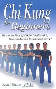 Chi Kung For Beginners By Scott Shaw