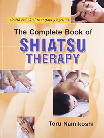 The Complete Book of Shiatsu Therapy By Toru Namikoshi