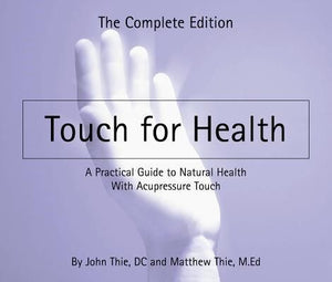Touch for Health: The Complete Edition by John Thie, Matthew Thie 