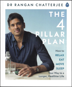 The 4 Pillar Plan: How to Relax, Eat, Move and Sleep Your Way to a Longer, Healthier Life by Rangan Chatterjee